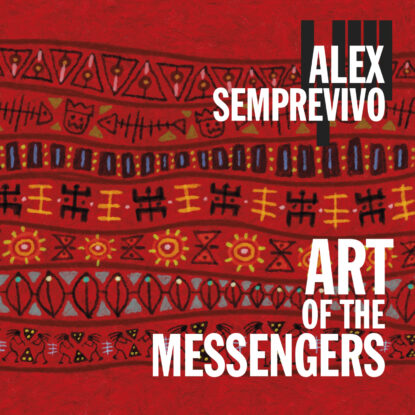 2019-Alex-Semprevivo-ART-of-The-Messengers-GleAM-RecordsIRD